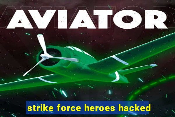 strike force heroes hacked